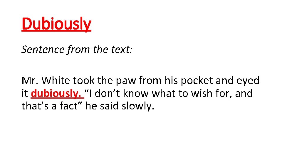 Dubiously Sentence from the text: Mr. White took the paw from his pocket and