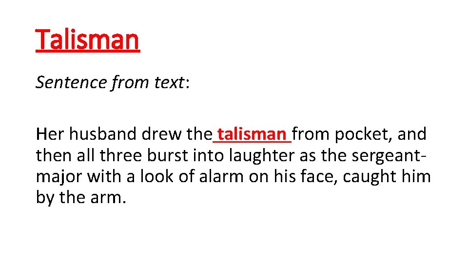 Talisman Sentence from text: Her husband drew the talisman from pocket, and then all