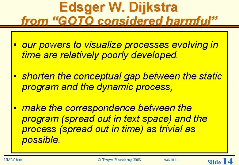 Edsger W. Dijkstra from “GOTO considered harmful” • our powers to visualize processes evolving