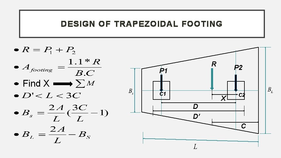 DESIGN OF TRAPEZOIDAL FOOTING R P 1 P 2 Find X C 1 X