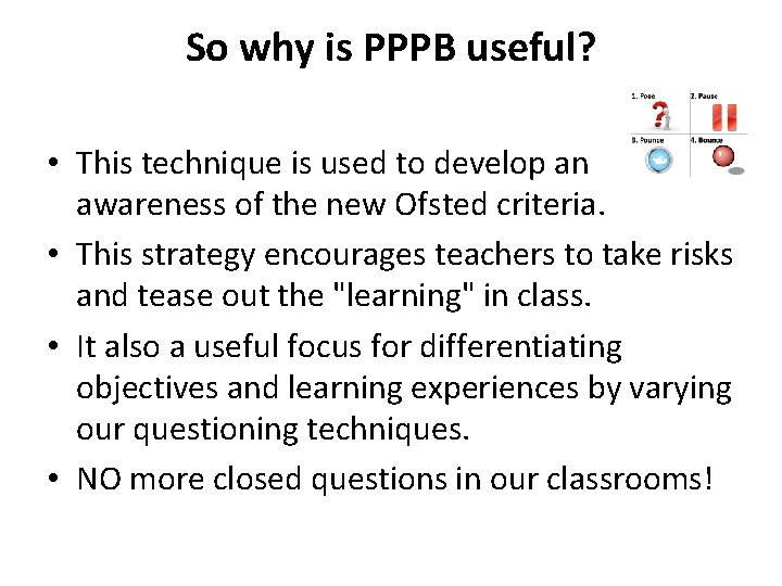 So why is PPPB useful? • This technique is used to develop an awareness