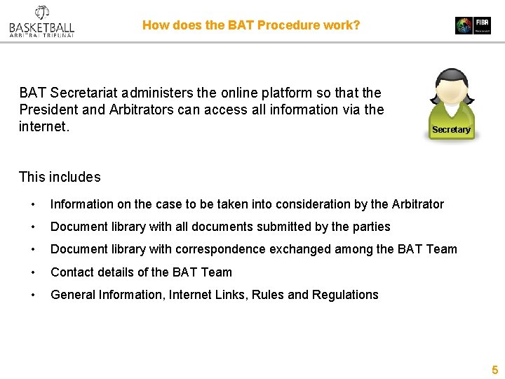 How does the BAT Procedure work? BAT Secretariat administers the online platform so that
