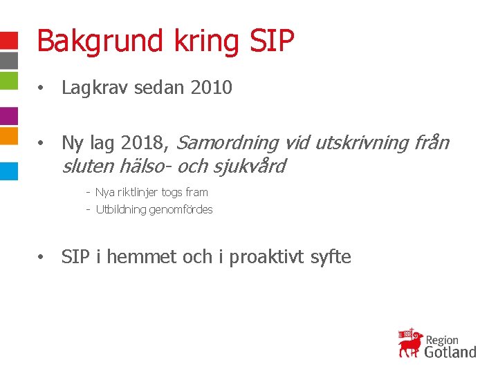 Bakgrund kring SIP • Lagkrav sedan 2010 • Ny lag 2018, Samordning vid utskrivning