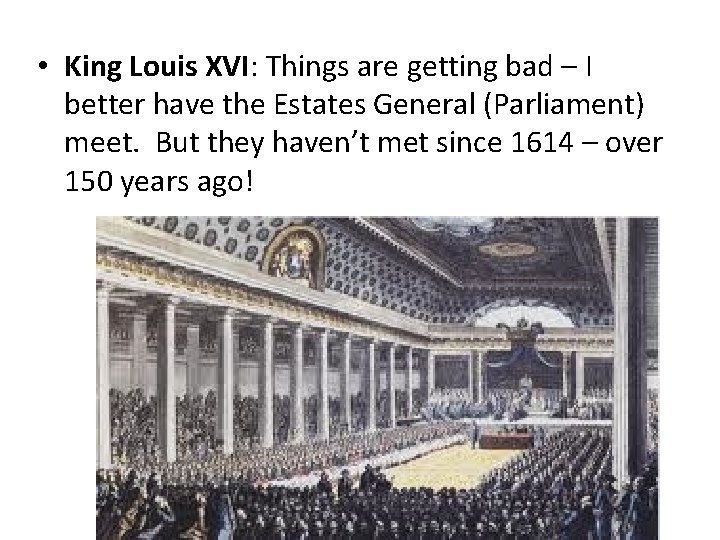 • King Louis XVI: Things are getting bad – I better have the