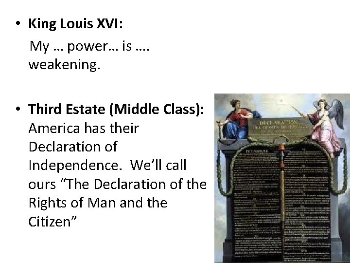  • King Louis XVI: My … power… is …. weakening. • Third Estate