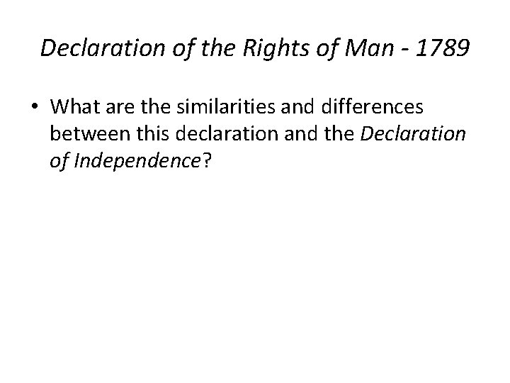 Declaration of the Rights of Man - 1789 • What are the similarities and