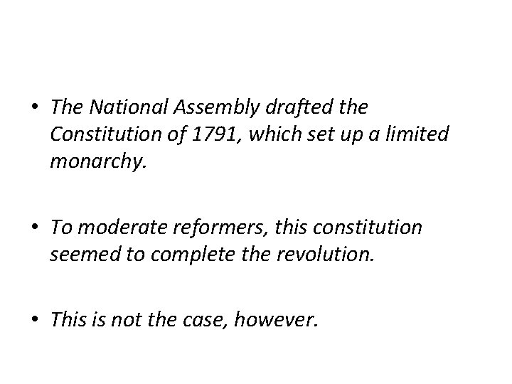  • The National Assembly drafted the Constitution of 1791, which set up a