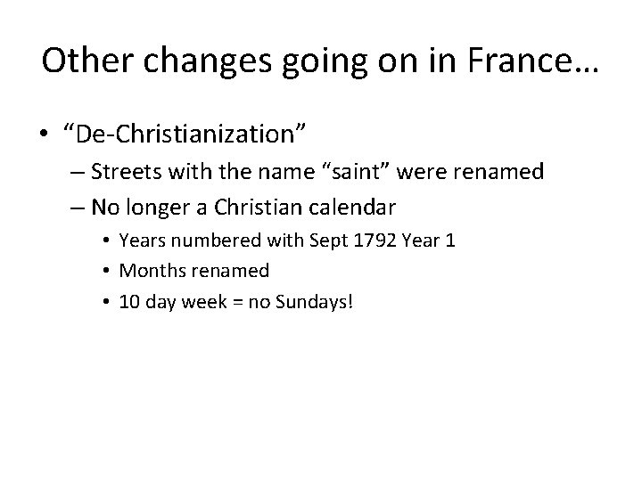 Other changes going on in France… • “De-Christianization” – Streets with the name “saint”