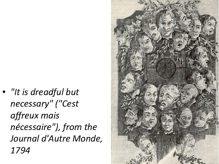  • "It is dreadful but necessary" ("Cest affreux mais nécessaire"), from the Journal