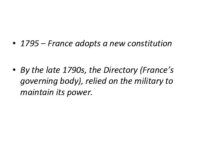  • 1795 – France adopts a new constitution • By the late 1790