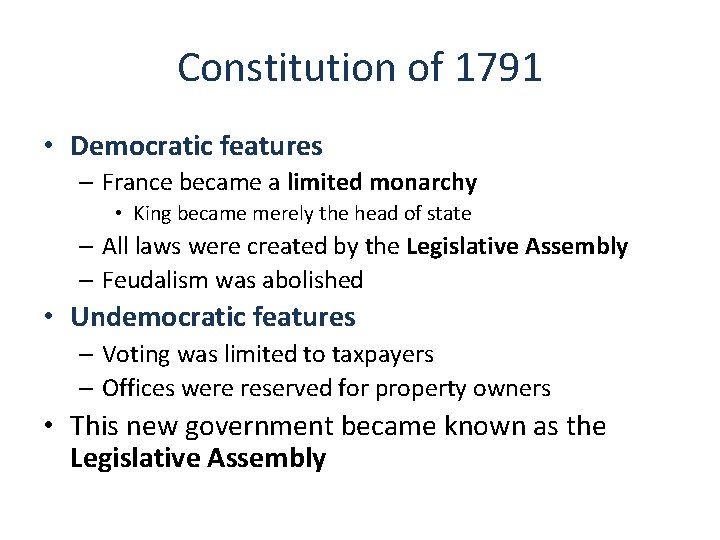 Constitution of 1791 • Democratic features – France became a limited monarchy • King