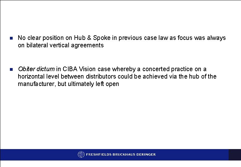 n No clear position on Hub & Spoke in previous case law as focus