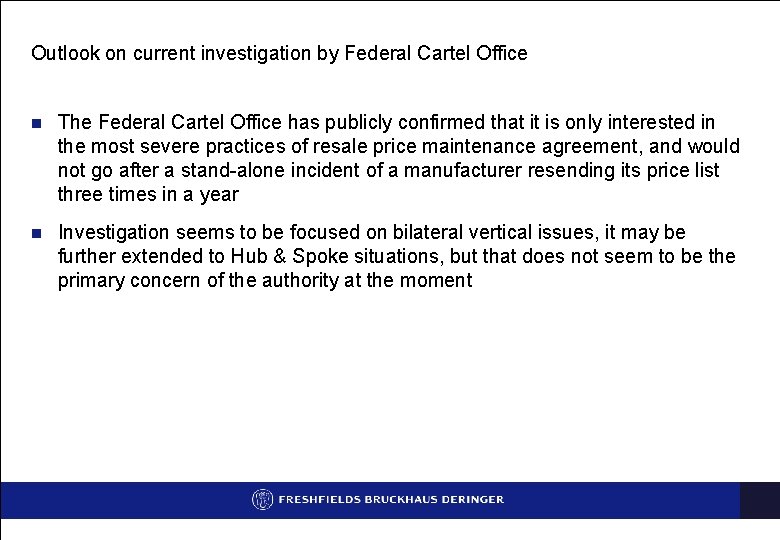 Outlook on current investigation by Federal Cartel Office n The Federal Cartel Office has