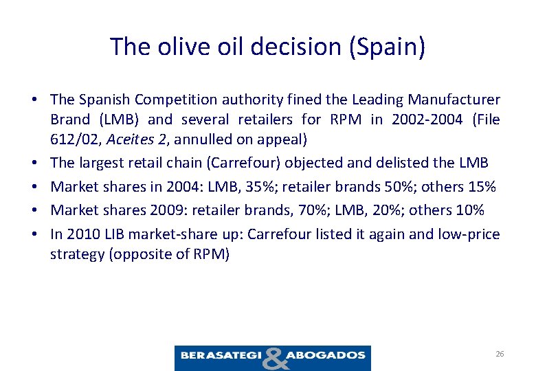 The olive oil decision (Spain) • The Spanish Competition authority fined the Leading Manufacturer