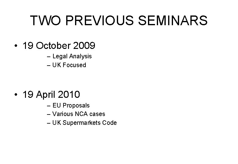 TWO PREVIOUS SEMINARS • 19 October 2009 – Legal Analysis – UK Focused •