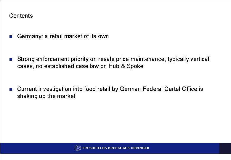 Contents n Germany: a retail market of its own n Strong enforcement priority on