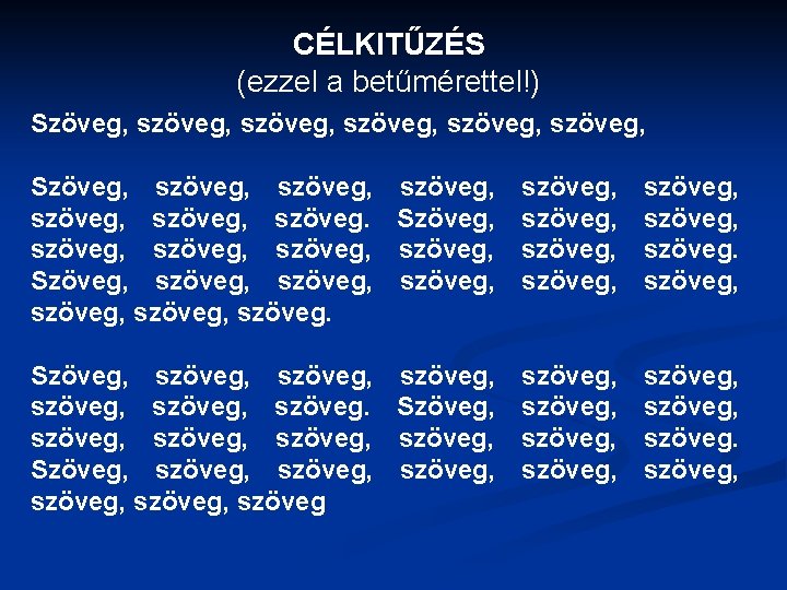 CÉLKITŰZÉS (ezzel a betűmérettel!) Szöveg, szöveg, szöveg, Szöveg, szöveg, szöveg. szöveg, Szöveg, szöveg, szöveg,