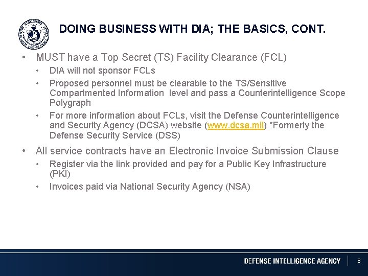 DOING BUSINESS WITH DIA; THE BASICS, CONT. • MUST have a Top Secret (TS)