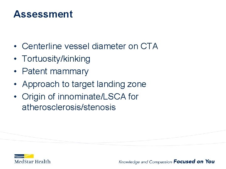 Assessment • • • Centerline vessel diameter on CTA Tortuosity/kinking Patent mammary Approach to