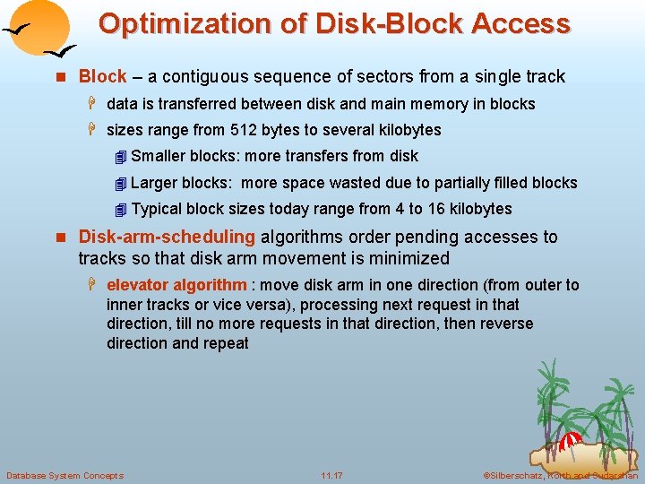 Optimization of Disk-Block Access n Block – a contiguous sequence of sectors from a