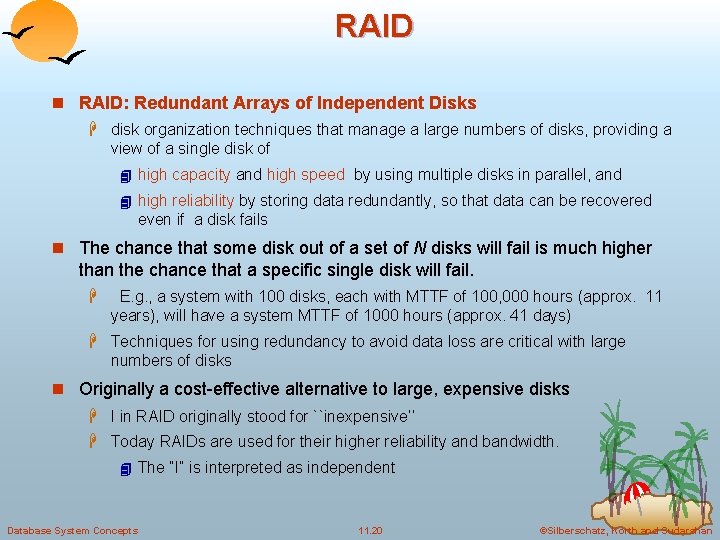 RAID n RAID: Redundant Arrays of Independent Disks H disk organization techniques that manage
