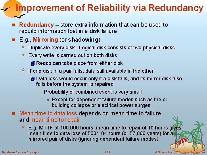Improvement of Reliability via Redundancy n Redundancy – store extra information that can be