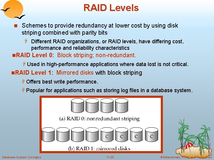 RAID Levels n Schemes to provide redundancy at lower cost by using disk striping