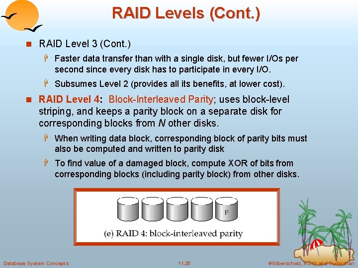 RAID Levels (Cont. ) n RAID Level 3 (Cont. ) H Faster data transfer
