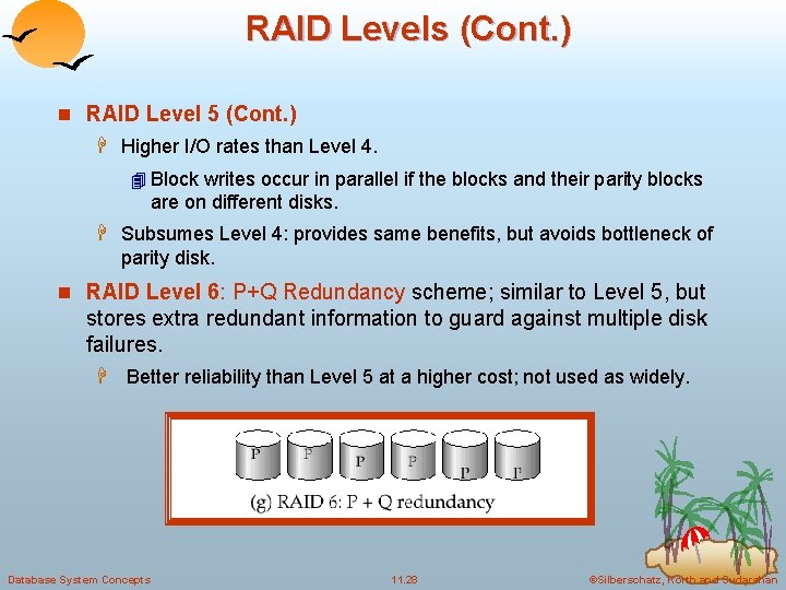 RAID Levels (Cont. ) n RAID Level 5 (Cont. ) H Higher I/O rates