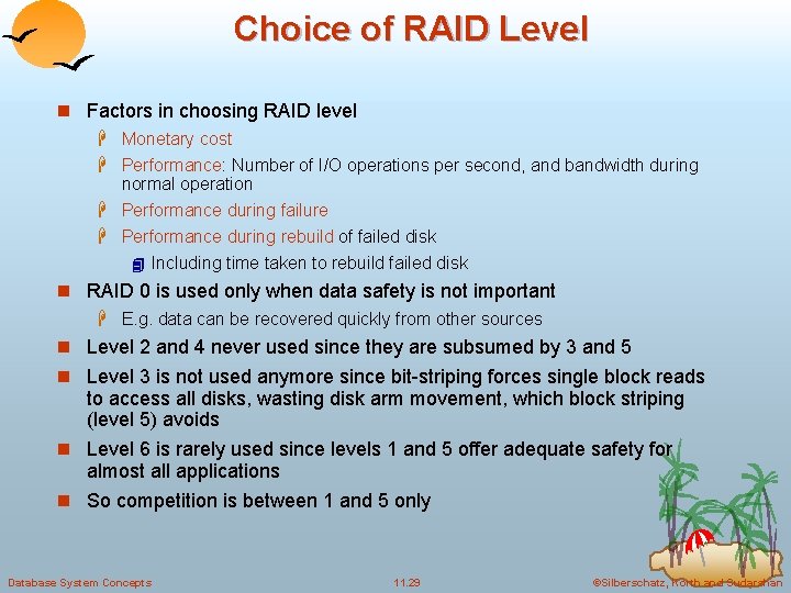 Choice of RAID Level n Factors in choosing RAID level H Monetary cost H