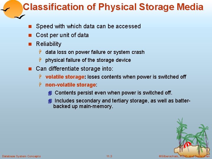 Classification of Physical Storage Media n Speed with which data can be accessed n