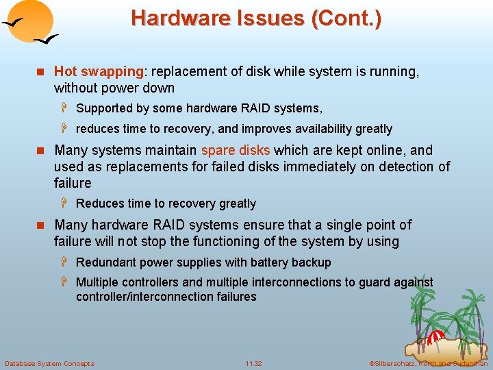 Hardware Issues (Cont. ) n Hot swapping: replacement of disk while system is running,