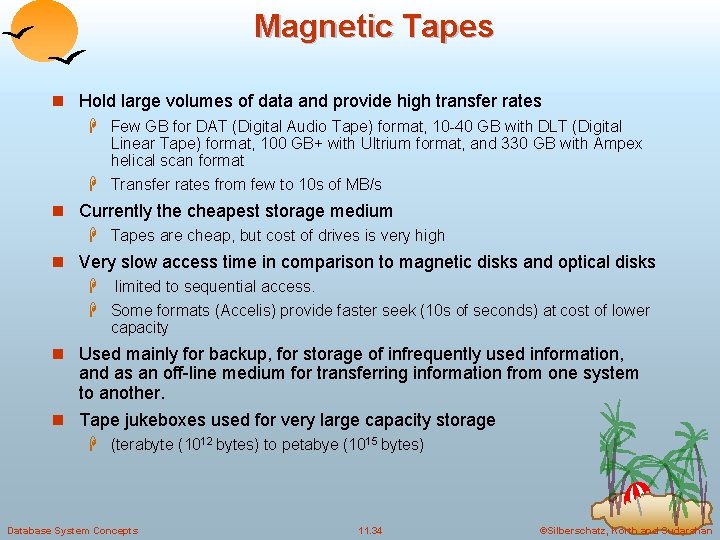 Magnetic Tapes n Hold large volumes of data and provide high transfer rates H
