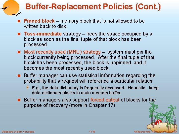 Buffer-Replacement Policies (Cont. ) n Pinned block – memory block that is not allowed