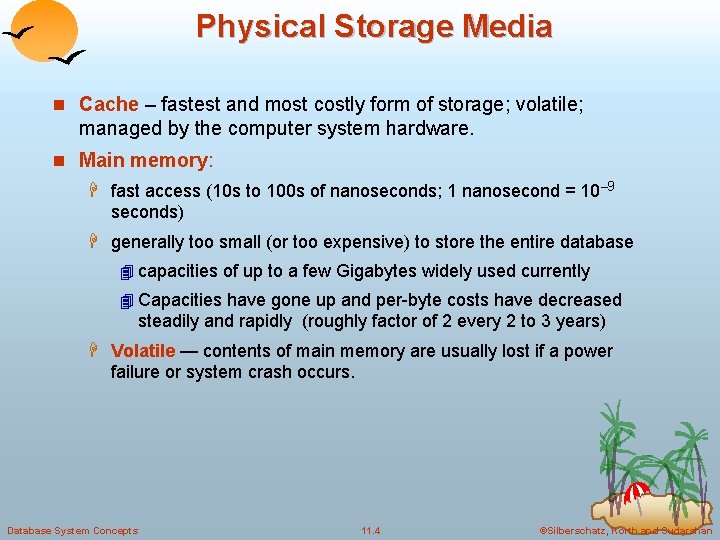Physical Storage Media n Cache – fastest and most costly form of storage; volatile;