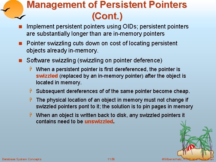 Management of Persistent Pointers (Cont. ) n Implement persistent pointers using OIDs; persistent pointers