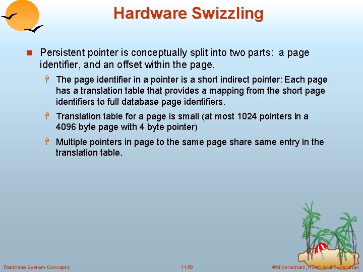 Hardware Swizzling n Persistent pointer is conceptually split into two parts: a page identifier,