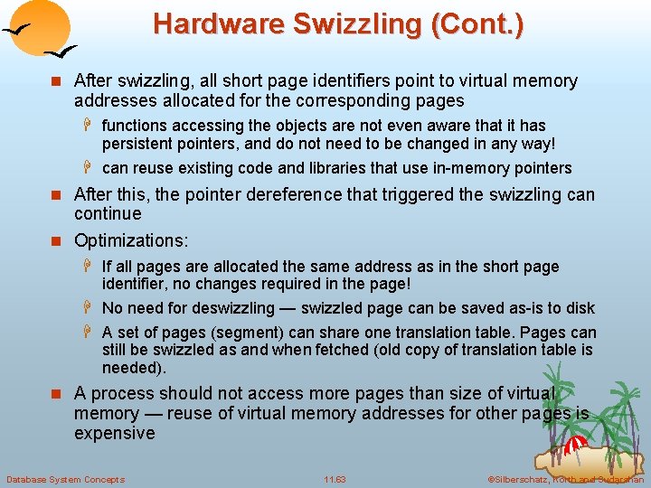 Hardware Swizzling (Cont. ) n After swizzling, all short page identifiers point to virtual