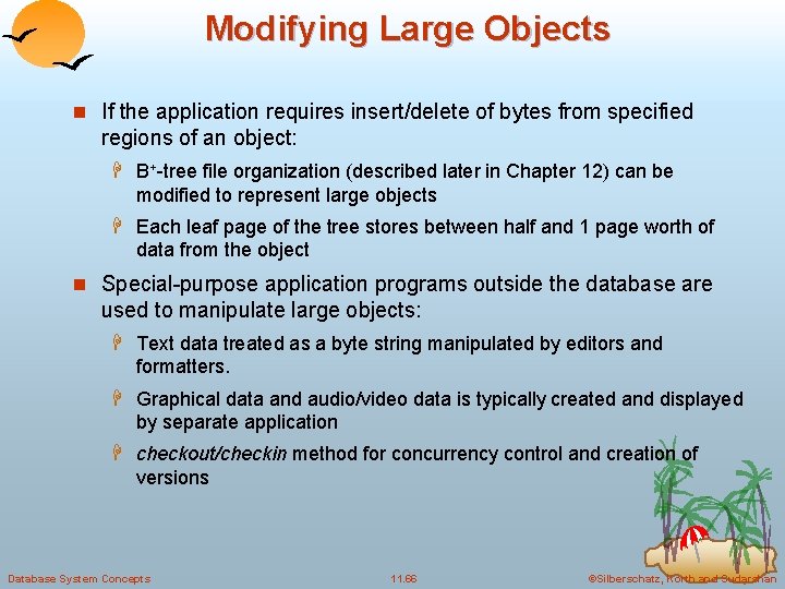 Modifying Large Objects n If the application requires insert/delete of bytes from specified regions