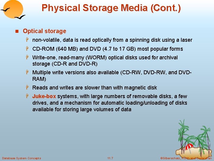 Physical Storage Media (Cont. ) n Optical storage H non-volatile, data is read optically