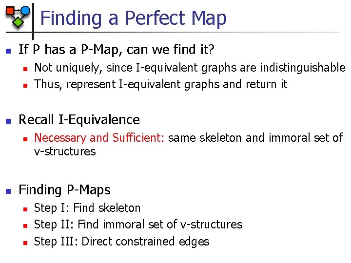 Finding a Perfect Map n If P has a P-Map, can we find it?