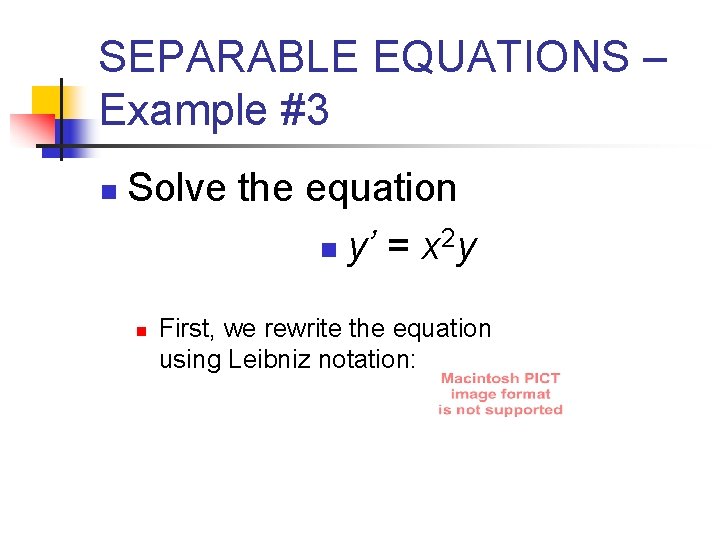 SEPARABLE EQUATIONS – Example #3 n Solve the equation n y’ = x 2