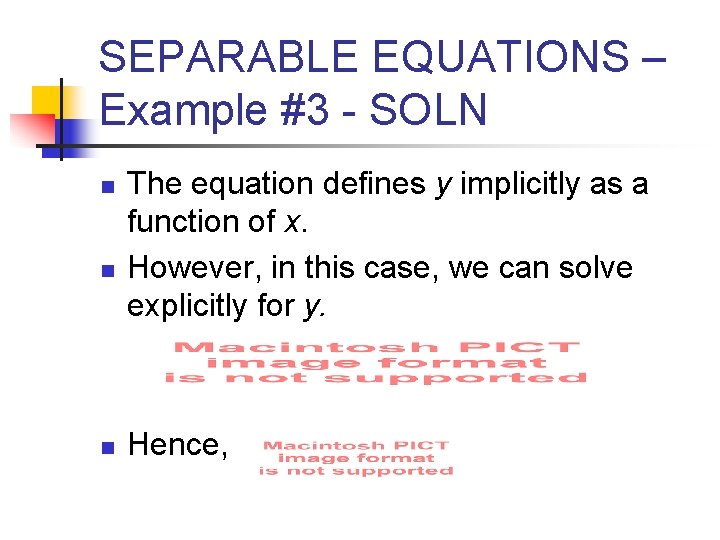 SEPARABLE EQUATIONS – Example #3 - SOLN n n n The equation defines y