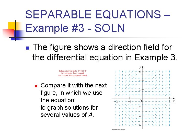 SEPARABLE EQUATIONS – Example #3 - SOLN n The figure shows a direction field