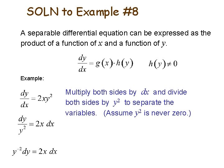 SOLN to Example #8 A separable differential equation can be expressed as the product