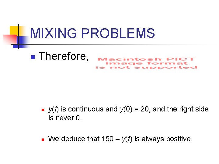 MIXING PROBLEMS n Therefore, n n y(t) is continuous and y(0) = 20, and