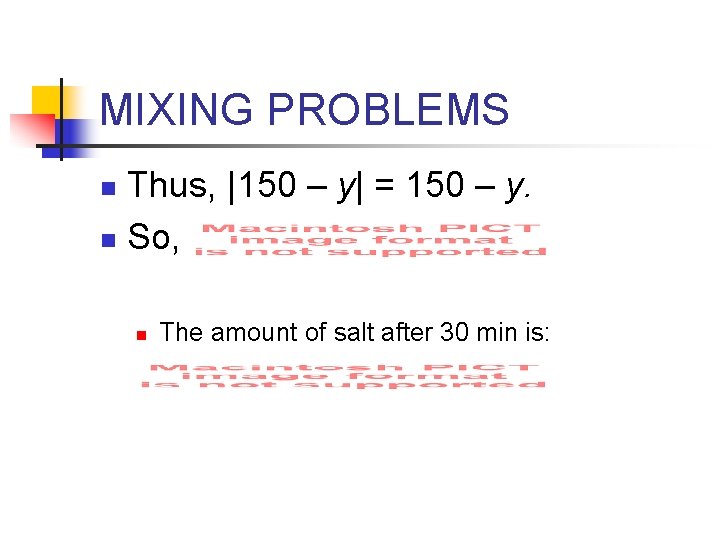 MIXING PROBLEMS Thus, |150 – y| = 150 – y. n So, n n
