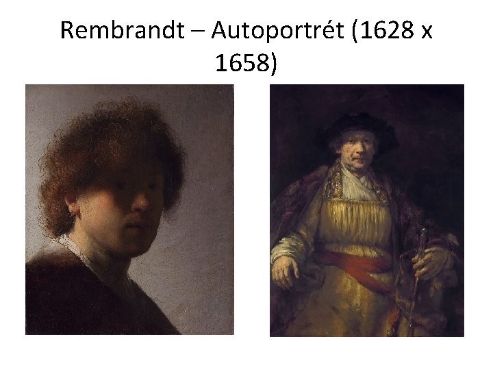 Rembrandt – Autoportrét (1628 x 1658) 