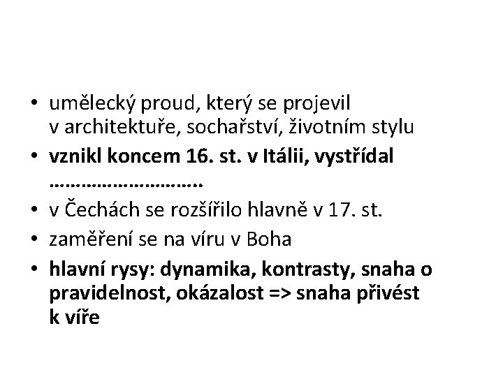  • umělecký proud, který se projevil v architektuře, sochařství, životním stylu • vznikl