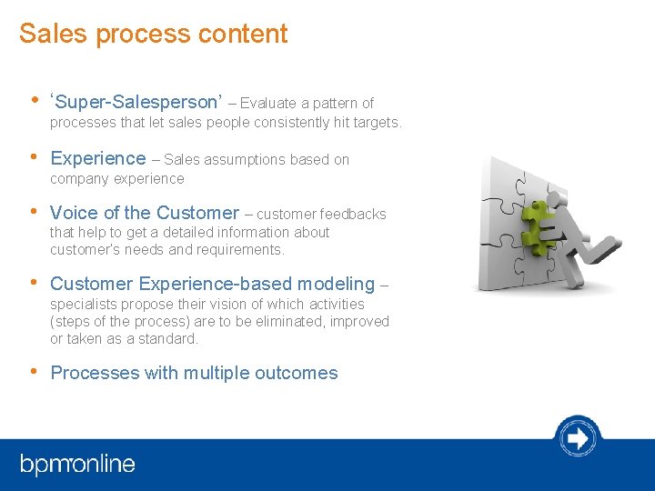 Sales process content • ‘Super-Salesperson’ – Evaluate a pattern of processes that let sales Sales process content • ‘Super-Salesperson’ – Evaluate a pattern of processes that let sales